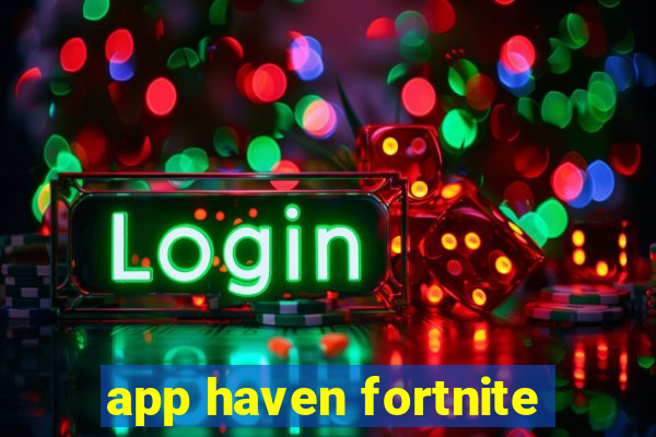 app haven fortnite